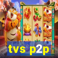 tvs p2p